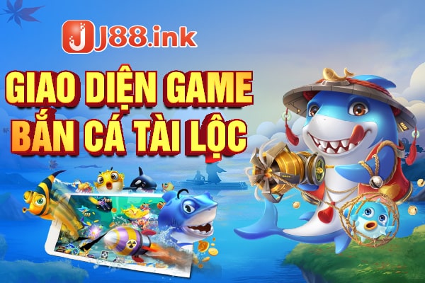 Giao diện chơi game tham gia bắn cá Tài Lộc Giao diện chơi game tham gia bắn cá Tài Lộc