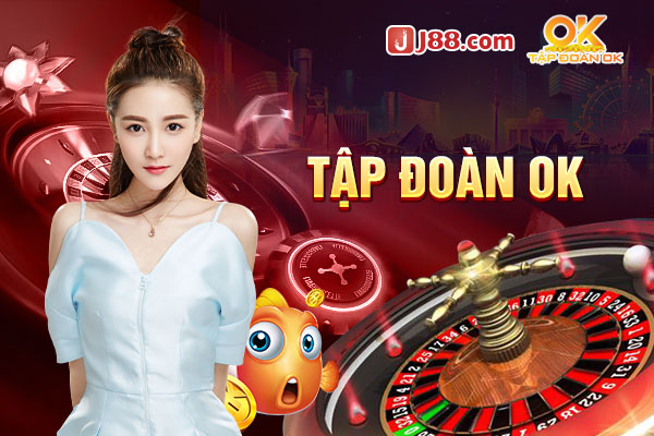 Tổng quan khái quát chung về tập đoàn giải trí OK Tổng quan khái quát chung về tập đoàn giải trí OK